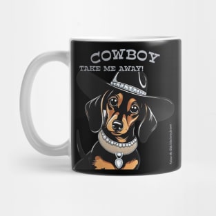 COWBOY TAKE ME AWAY! (Black and tan dachshund wearing black hat) Mug